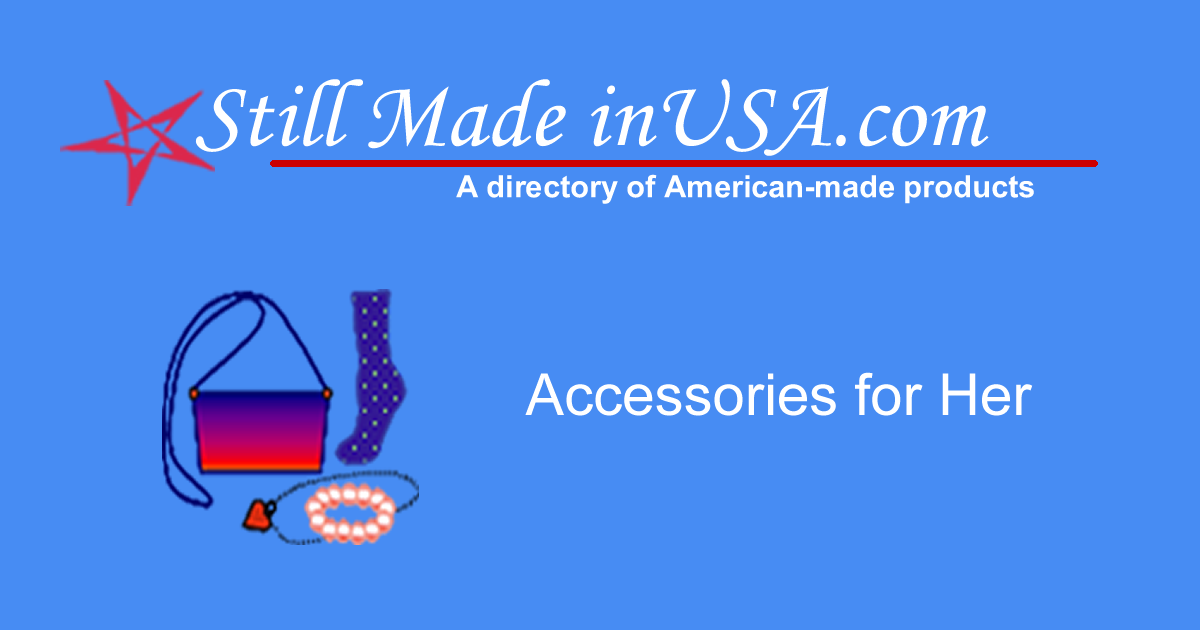 Still Made in USA.com - American-made Fashion Accessories for Her